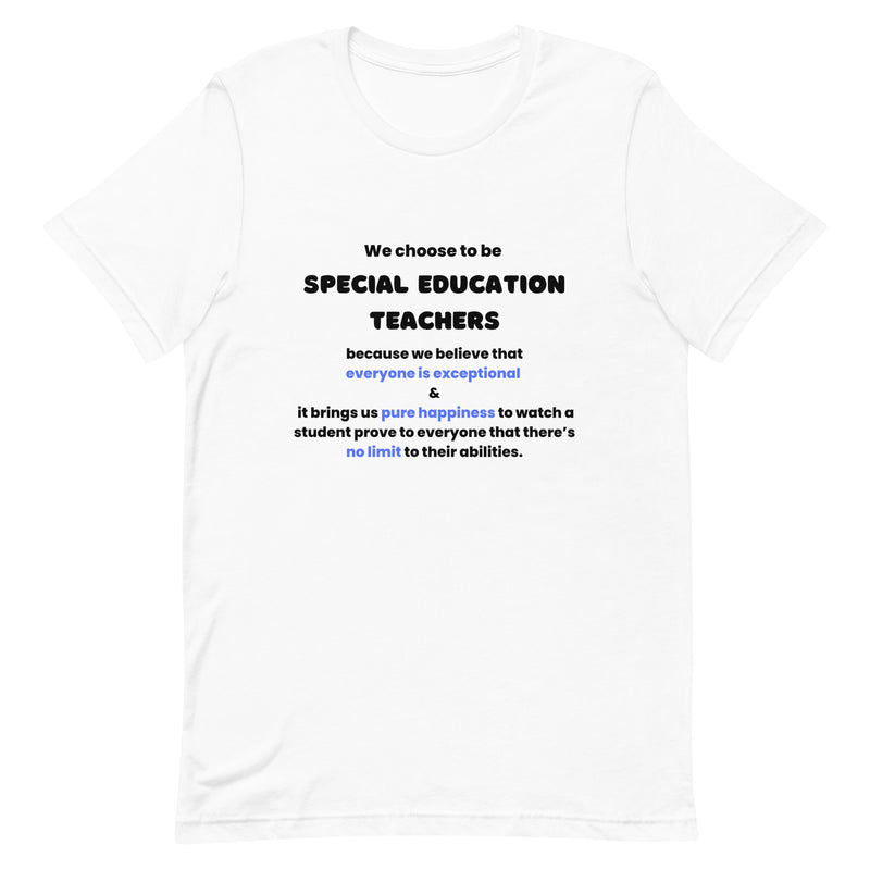 We Choose to be SPED Teachers Shirt