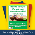 Ebook: How to Set Up a Work Area At Home for a Child with Autism
